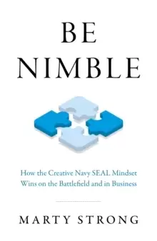 Image of Be Nimble - How the Navy SEAL Mindset Wins on the Battlefield and in Business