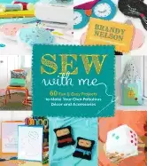 Image of sew with me 60 fun and easy projects to make your own fabulous decor and ac