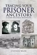 Image of tracing your prisoner ancestors a guide for family historians