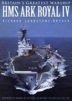 Image of Hms Ark Royal Iv by Richard Johnstone-Bryden Paperback