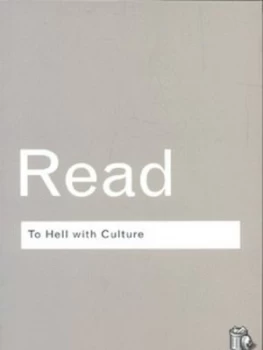 Image of To Hell with Culture by Herbert Read Paperback