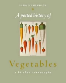 Image of A Potted History of Vegetables by Lorraine Harrison Hardback