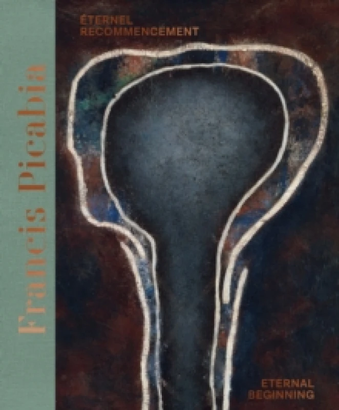 Image of Francis Picabia (Bilingual edition) : Eternel recommencement / Eternal Beginning. Hardback