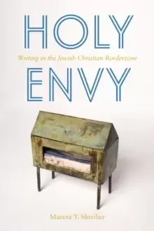 Image of Holy Envy : Writing in the Jewish Christian Borderzone