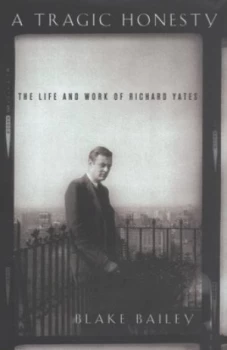 Image of A Tragic Honesty by Blake Bailey Hardback