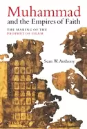 Image of muhammad and the empires of faith the making of the prophet of islam