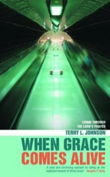 Image of When Grace Comes Alive by Terry L Johnson Paperback