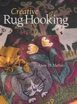 Image of Creative rug hooking by Anne D Mather