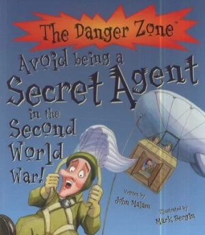 Image of Avoid Being a Secret Agent in the Second World War by John Malam and Mark Bergin and David Salariya Paperback