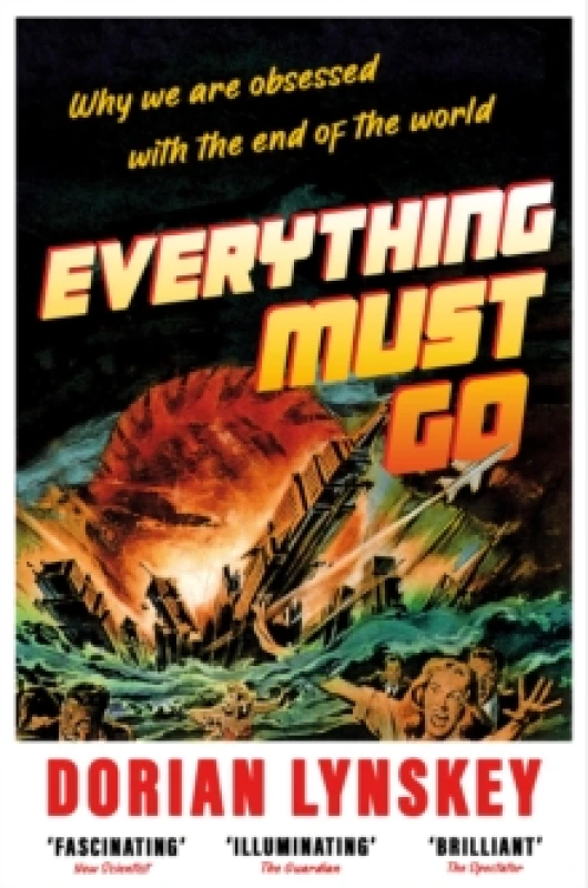 Image of Everything Must Go : Why We Are Obsessed With the End of the World Paperback / softback