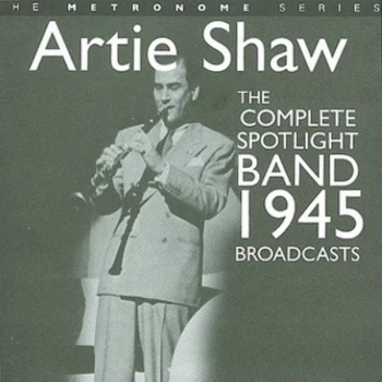 Image of Artie Shaw - The Complete Spotlight Band 1945 Broadcasts CD