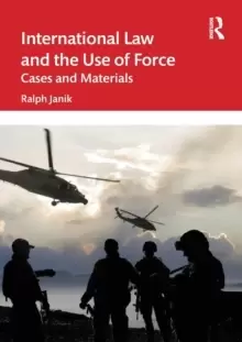 Image of International Law and the Use of Force : Cases and Materials