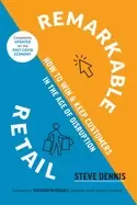 Image of remarkable retail how to win and keep customers in the age of disruption