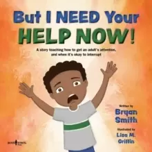 Image of BUT I NEED YOUR HELP NOW