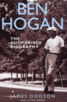Image of Ben Hogan by James Dodson Hardback
