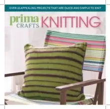 Image of Prima Crafts Knitting : Over 25 appealing projects that are quick and simple to knit
