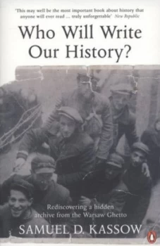 Image of Who Will Write Our History by Samuel. D Kassow Book