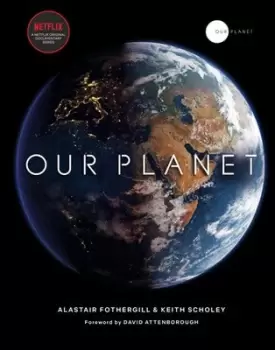 Image of Our planet by Alastair Fothergill