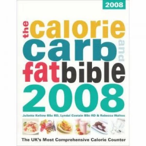 Image of The Calorie Carb and Fat Bible 2008 by Juliette Kellow and Lyndel Costain and Rebecca Walton and Weight Loss Resources Paperback