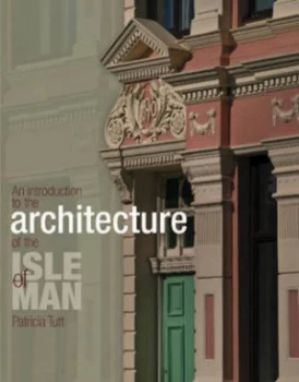 Image of Introduction to the Architecture of the Isle of Man by Patricia Tutt Hardback