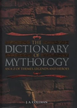 Image of The Dictionary of Mythology by J a Coleman Hardback