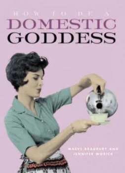 Image of How to Be a Domestic Goddess by Maeve Bradbury Hardback