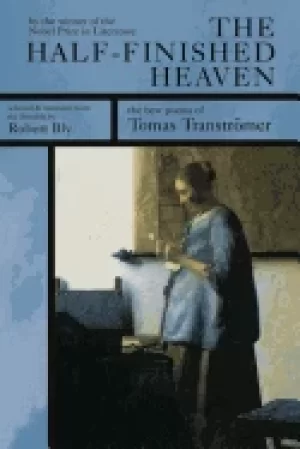 Image of half finished heaven the best poems of tomas transtromer