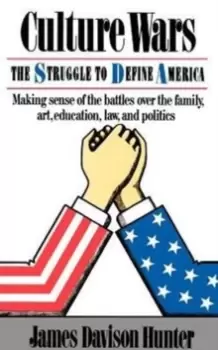 Image of Culture Wars : The Struggle To Control The Family, Art, Education, Law, And Politics In America