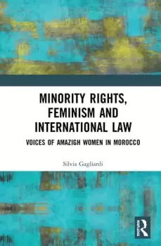 Image of Minority Rights Feminism and International LawVoices of Amazigh Women in Morocco