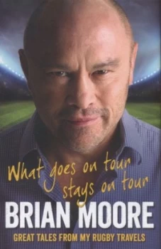 Image of What Goes on Tour Stays on Tour by Brian Moore Hardback