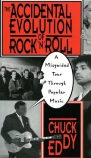 Image of The accidental evolution of rocknroll by Chuck Eddy