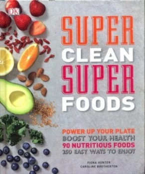 Image of Super Clean Super Foods by Caroline Bretherton Hardback
