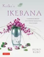 Image of keikos ikebana a contemporary approach to the traditional japanese art of f