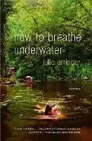 Image of How to Breathe Underwater by Julie Orringer
