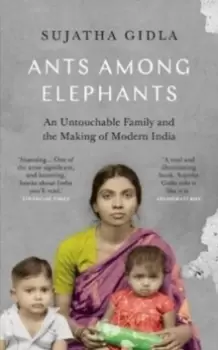 Image of Ants Among Elephants : An Untouchable Family and the Making of Modern India