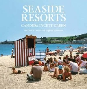 Image of Seaside Resorts by Candida Lycett Green Hardback