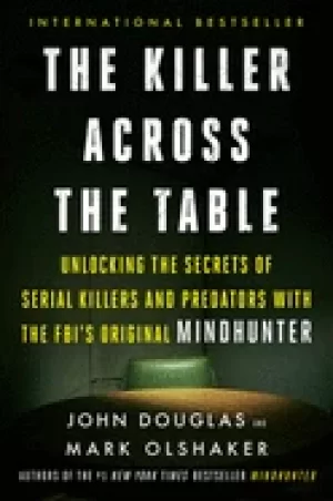 Image of killer across the table unlocking the secrets of serial killers and predato