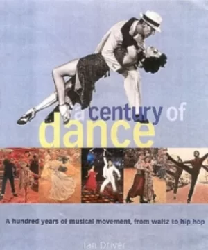 Image of A Century of Dance by Ian Driver