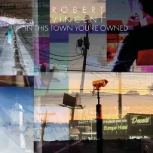 image of In This Town Youre Owned by Robert Vincent CD Album