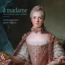 Image of Olivier Baumont/Julien Chauvin: A Madame: Divertissement Pour Adelaide