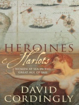 Image of Heroines and Harlots by David Cordingly Hardback