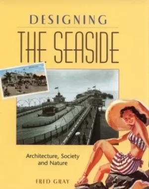 Image of Designing the seaside by Fred Gray