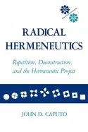 Image of radical hermeneutics repetition deconstruction and the hermeneutic project