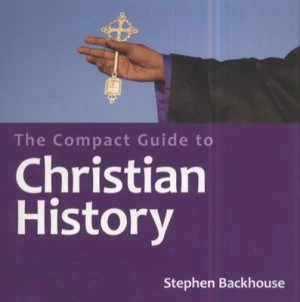 Image of The Compact Guide to Christian History by Stephen Backhouse Paperback