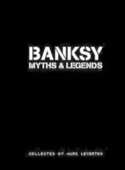 Image of Banksy Myths and Legends by Marc Leverton Book