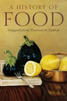 Image of History of Food 2e by M Toussaint-Samat