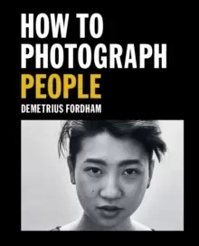 Image of How to Photograph People : Learn to take incredible portraits & more