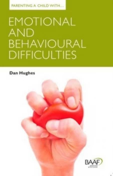 Image of Parenting a Child with Emotional and Behavioural Difficulties by Dan Hughes Paperback