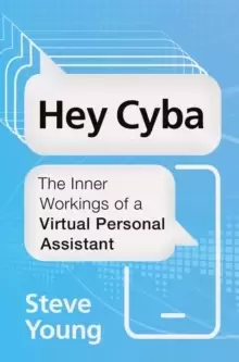 Image of Hey Cyba : The Inner Workings of a Virtual Personal Assistant