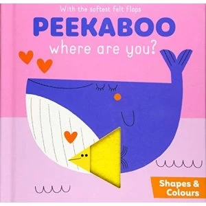 Image of PEEKABOO WHERE ARE YOU SHAPES & COLOURS Hardback 2019
